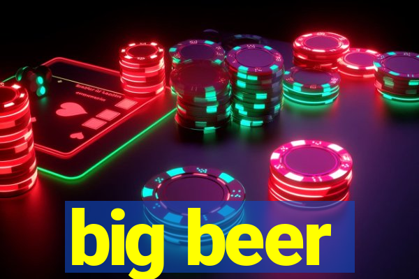 big beer